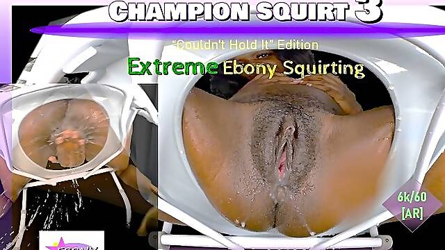 Champion Squirt Vol. 3 - Extreme Ebony Squirting REWIND & SLO-MO [RE-MASTERED]